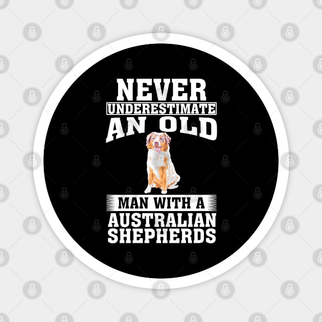 Never Underestimate an Old Man with Australian Shepherds Magnet by silvercoin